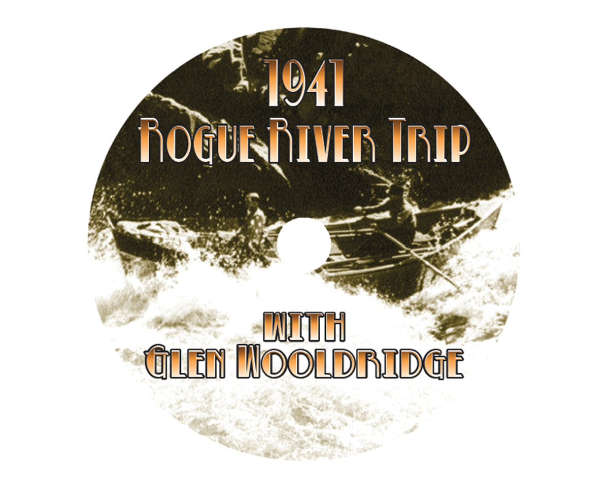 1941 Rogue River Trip with Glen Wooldridge DVD