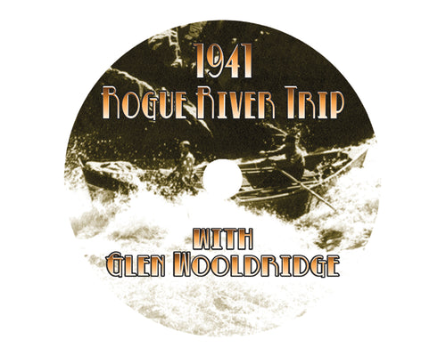 1941 Rogue River Trip with Glen Wooldridge DVD